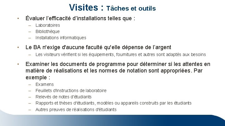 Visites : Tâches et outils • Évaluer l’efficacité d’installations telles que : – Laboratoires