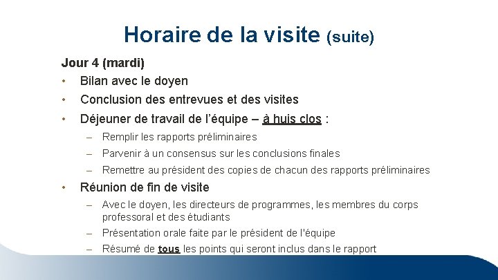 Horaire de la visite (suite) Jour 4 (mardi) • Bilan avec le doyen • Horaire de la visite (suite) Jour 4 (mardi) • Bilan avec le doyen •