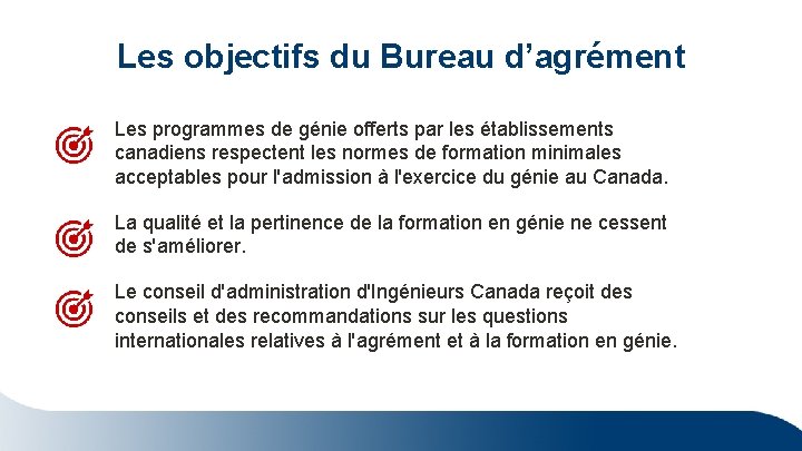 Les objectifs du Bureau d’agrément Les programmes de génie offerts par les établissements canadiens