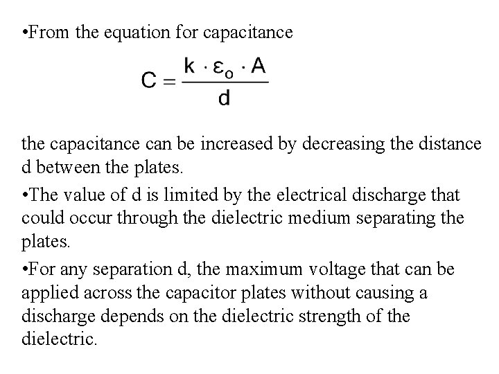• From the equation for capacitance the capacitance can be increased by decreasing • From the equation for capacitance the capacitance can be increased by decreasing