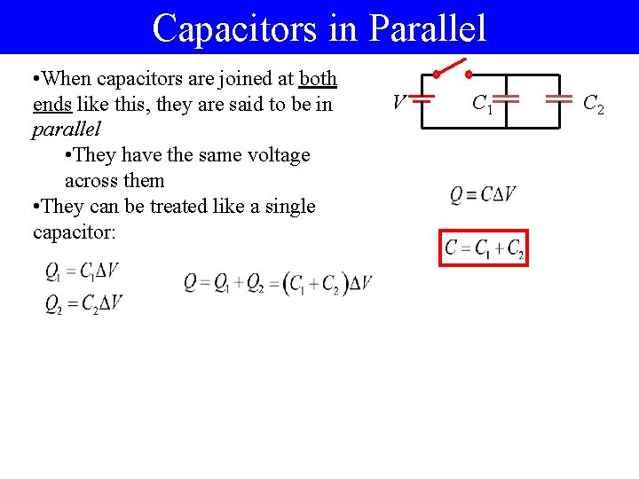 Capacitors in Parallel • When capacitors are joined at both ends like this, they Capacitors in Parallel • When capacitors are joined at both ends like this, they