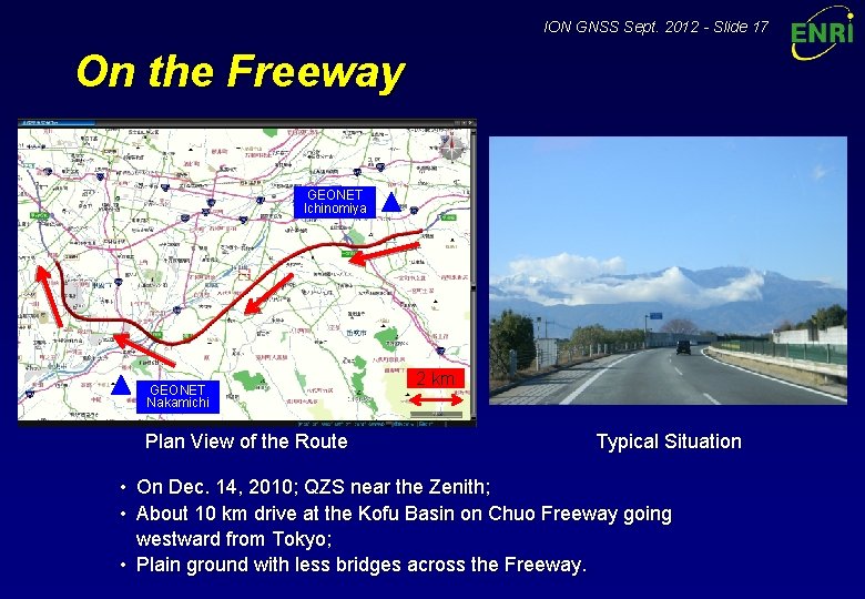 ION GNSS Sept. 2012 - Slide 17 On the Freeway GEONET Ichinomiya GEONET Nakamichi