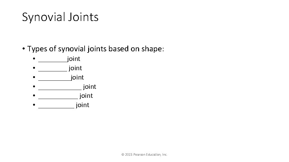 Synovial Joints • Types of synovial joints based on shape: • • • ____joint