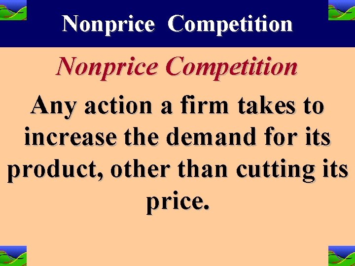 Nonprice Competition Any action a firm takes to increase the demand for its product,