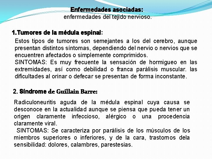 Enfermedades asociadas: enfermedades del tejido nervioso. 1. Tumores de la médula espinal: Estos tipos