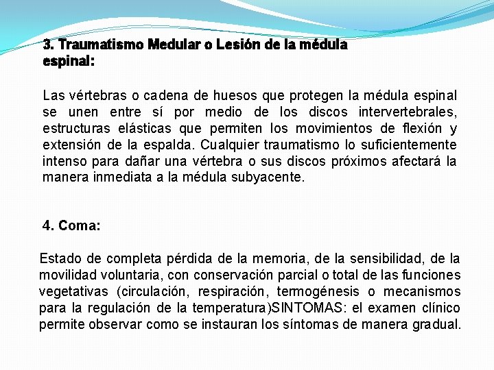 3. Traumatismo Medular o Lesión de la médula espinal: Las vértebras o cadena de