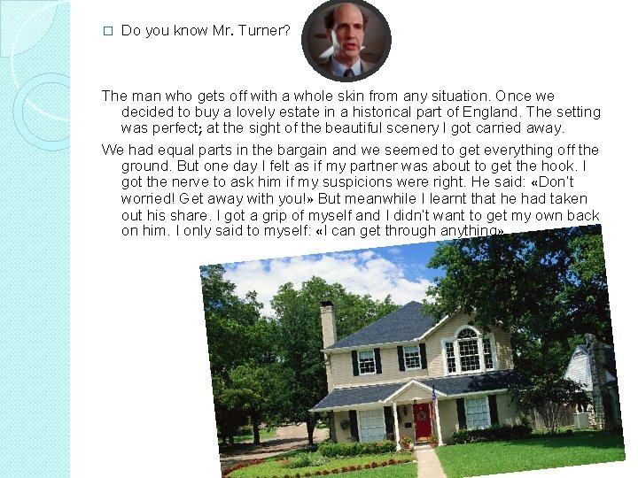� Do you know Mr. Turner? The man who gets off with a whole