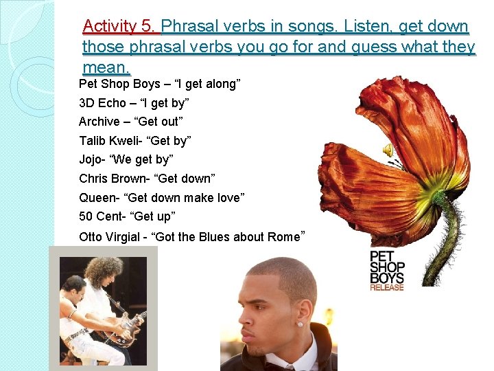 Activity 5. Phrasal verbs in songs. Listen, get down those phrasal verbs you go