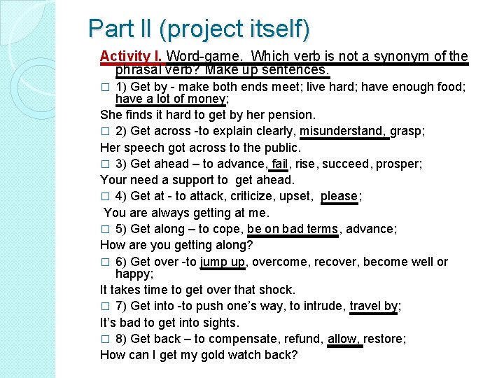 Part ll (project itself) Activity I. Word-game. Which verb is not a synonym of
