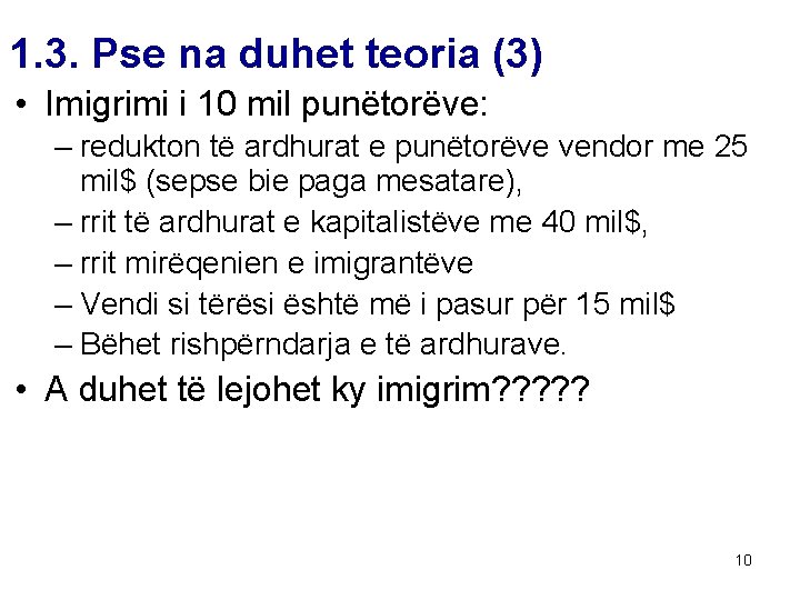 1. 3. Pse na duhet teoria (3) • Imigrimi i 10 mil punëtorëve: –