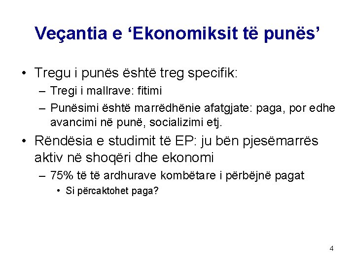 Veçantia e ‘Ekonomiksit të punës’ • Tregu i punës është treg specifik: – Tregi