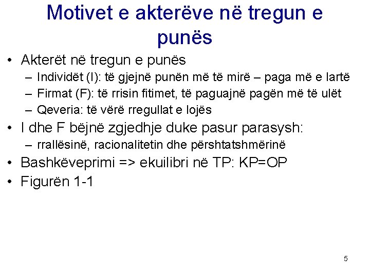 Motivet e akterëve në tregun e punës • Akterët në tregun e punës –