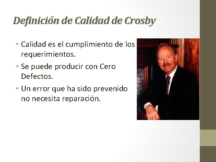 Definición de Calidad de Crosby • Calidad es el cumplimiento de los requerimientos. •
