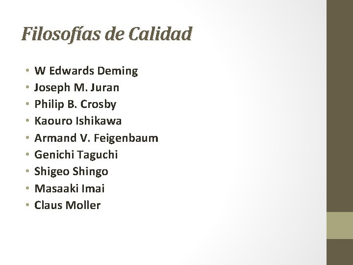 Filosofías de Calidad • • • W Edwards Deming Joseph M. Juran Philip B.