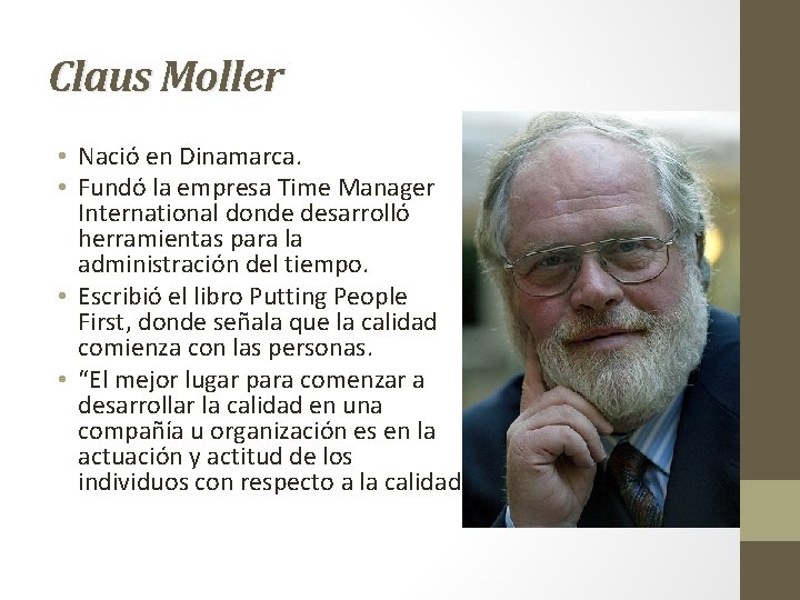 Claus Moller • Nació en Dinamarca. • Fundó la empresa Time Manager International donde