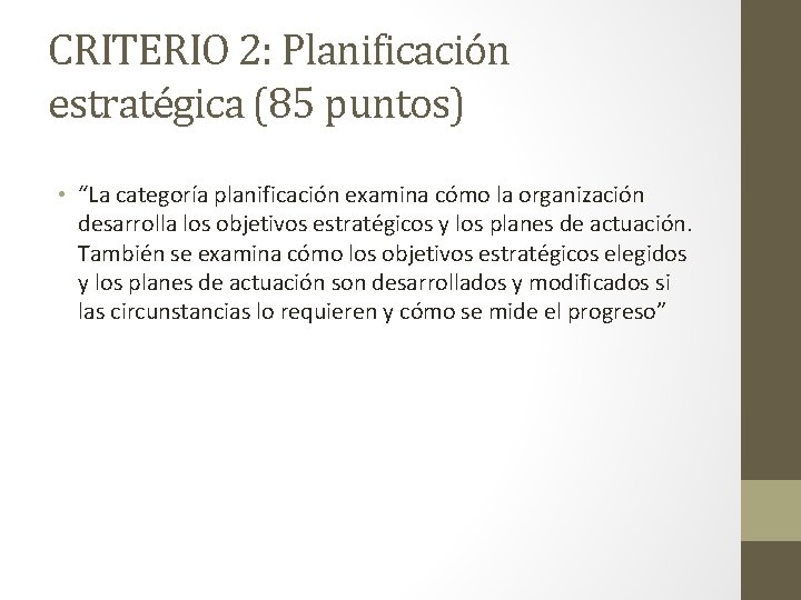 CRITERIO 2: Planificación estratégica (85 puntos) • “La categoría planificación examina cómo la organización