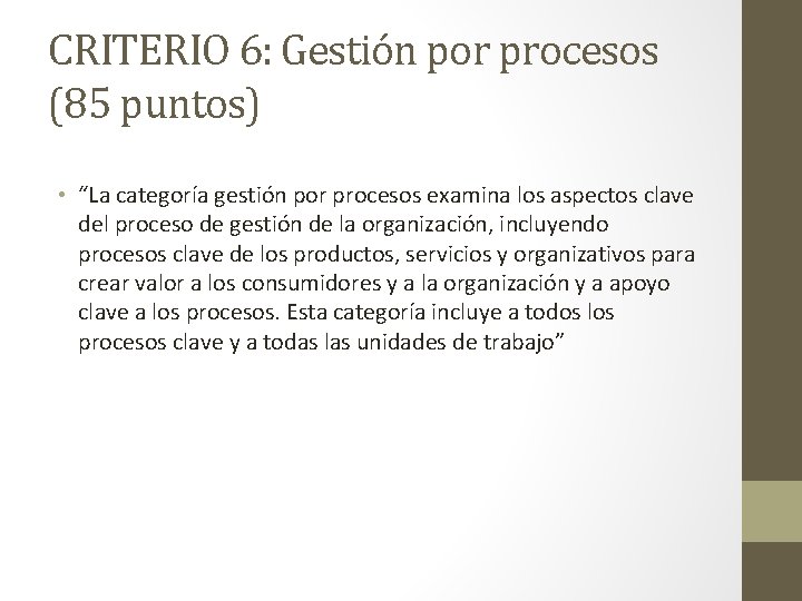 CRITERIO 6: Gestión por procesos (85 puntos) • “La categoría gestión por procesos examina