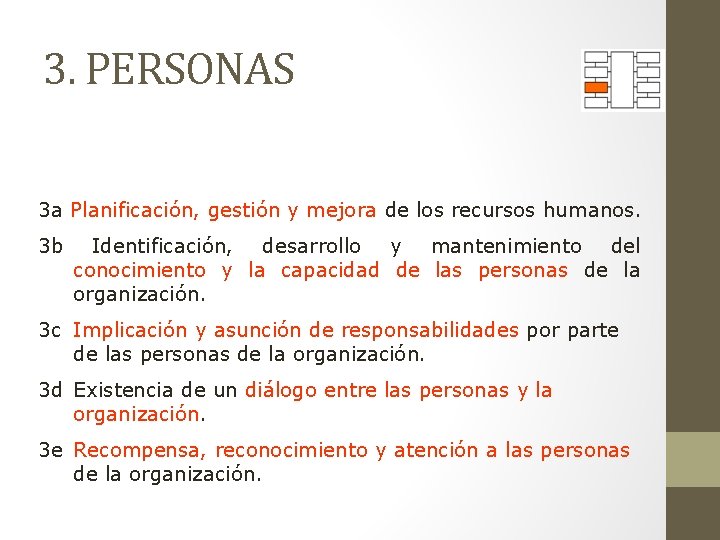 3. PERSONAS 3 a Planificación, gestión y mejora de los recursos humanos. 3 b