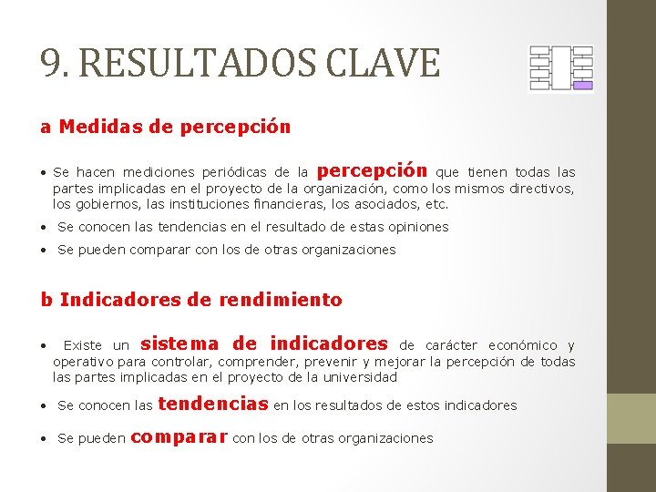 9. RESULTADOS CLAVE a Medidas de percepción • Se hacen mediciones periódicas de la