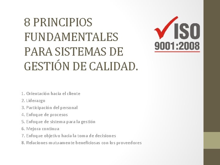 8 PRINCIPIOS FUNDAMENTALES PARA SISTEMAS DE GESTIÓN DE CALIDAD. 1. Orientación hacia el cliente