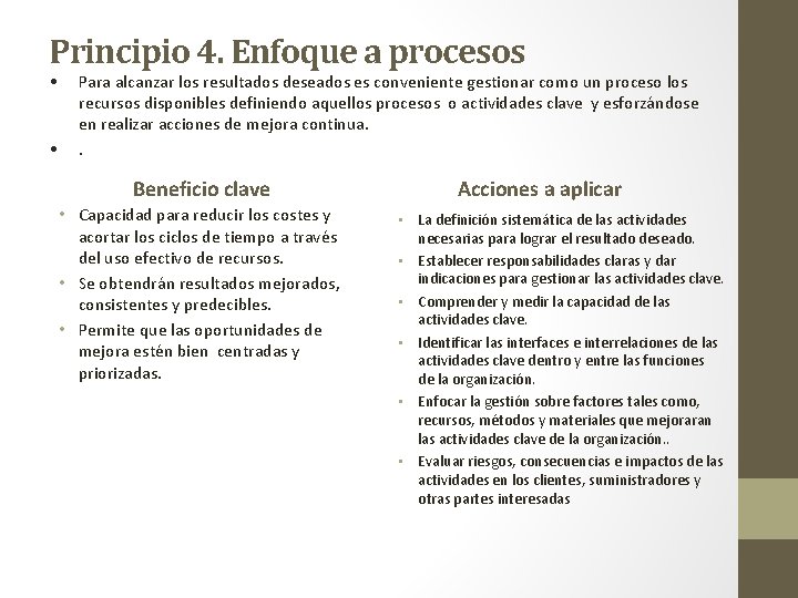 Principio 4. Enfoque a procesos • • Para alcanzar los resultados deseados es conveniente
