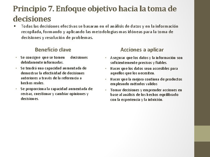 Principio 7. Enfoque objetivo hacia la toma de decisiones • Todas las decisiones efectivas