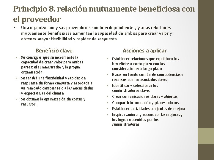 Principio 8. relación mutuamente beneficiosa con el proveedor • Una organización y sus proveedores
