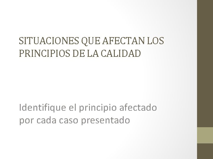 SITUACIONES QUE AFECTAN LOS PRINCIPIOS DE LA CALIDAD Identifique el principio afectado por cada