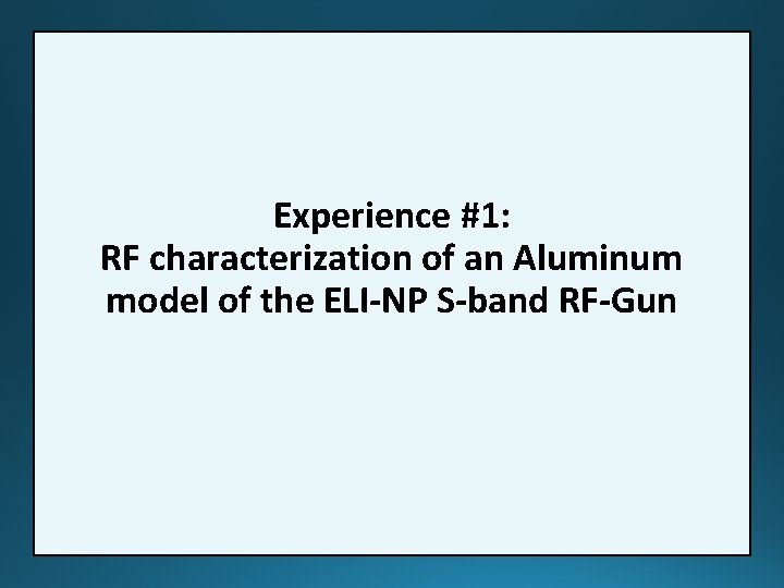 Experience #1: RF characterization of an Aluminum model of the ELI-NP S-band RF-Gun 