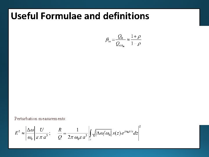 Useful Formulae and definitions Perturbation measurements: 