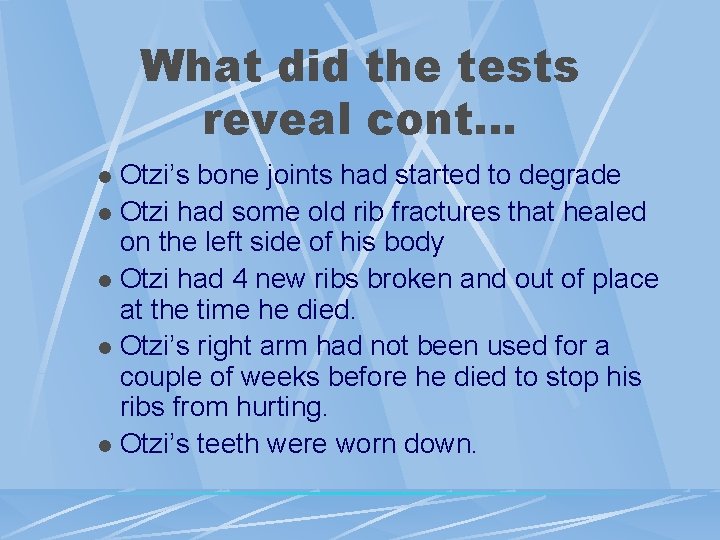 What did the tests reveal cont… Otzi’s bone joints had started to degrade l
