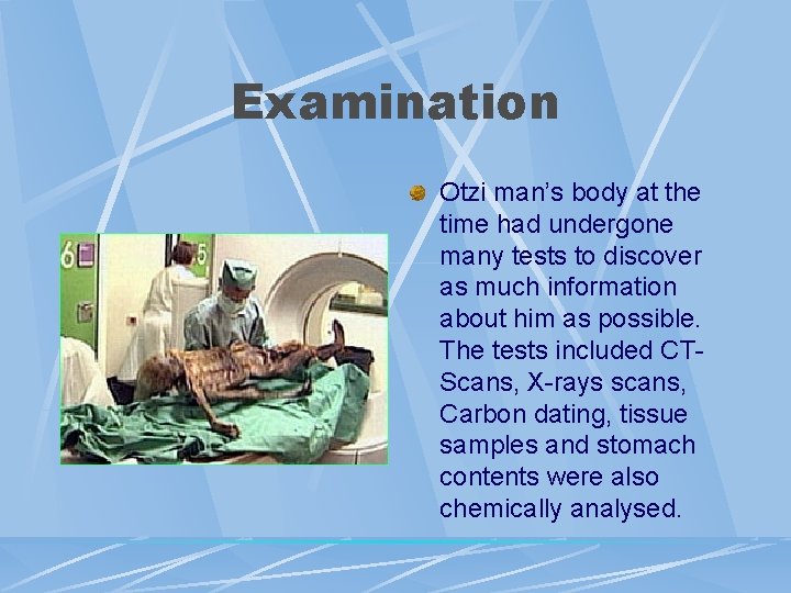 Examination Otzi man’s body at the time had undergone many tests to discover as