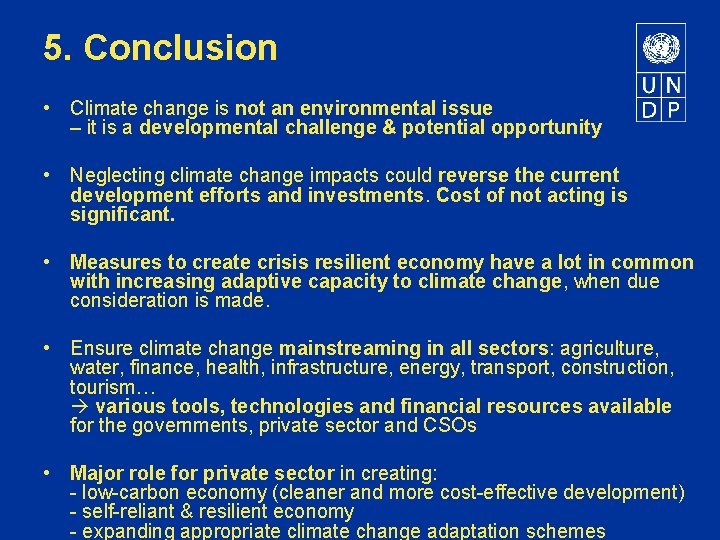 5. Conclusion • Climate change is not an environmental issue – it is a
