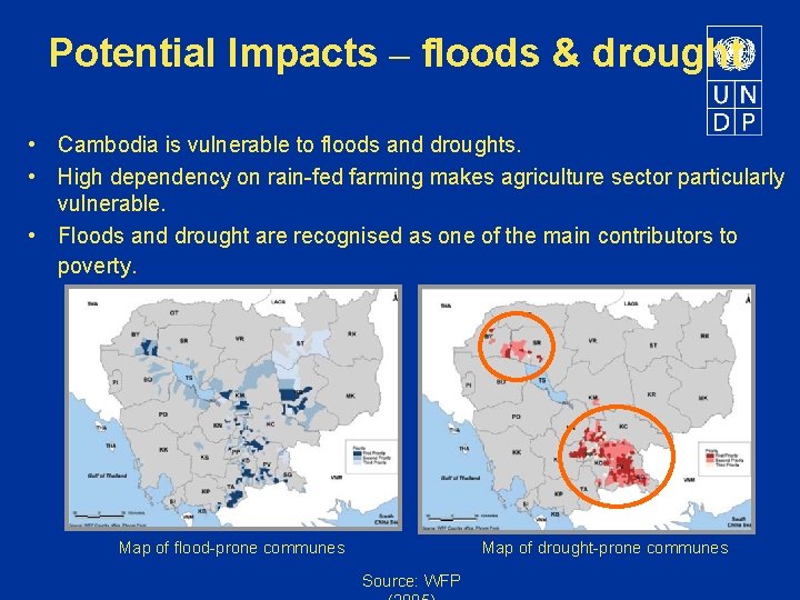 Potential Impacts – floods & drought • Cambodia is vulnerable to floods and droughts.