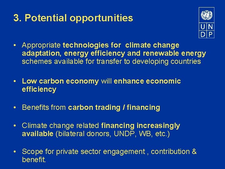 3. Potential opportunities • Appropriate technologies for climate change adaptation, energy efficiency and renewable