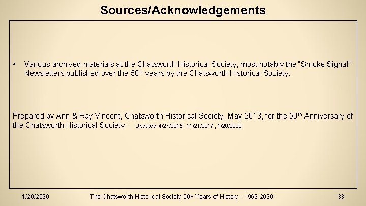 Sources/Acknowledgements • Various archived materials at the Chatsworth Historical Society, most notably the “Smoke