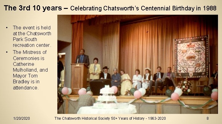 The 3 rd 10 years – Celebrating Chatsworth’s Centennial Birthday in 1988 • •
