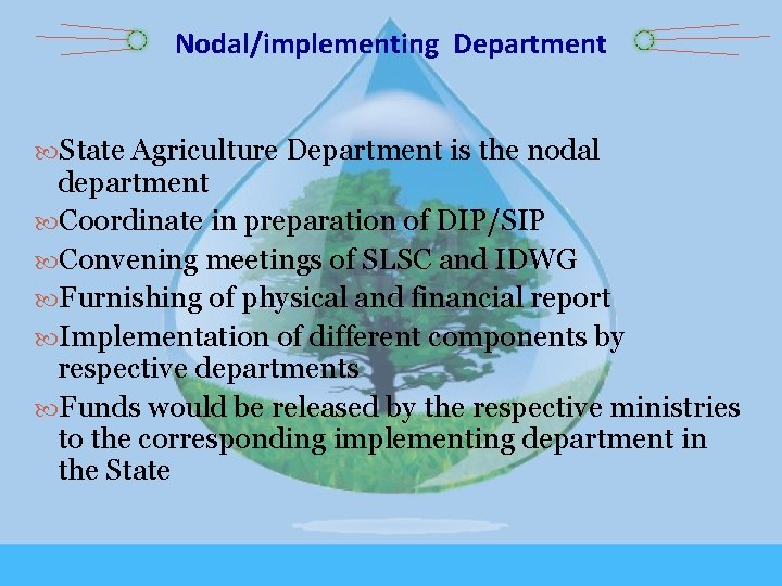 Nodal/implementing Department State Agriculture Department is the nodal department Coordinate in preparation of DIP/SIP