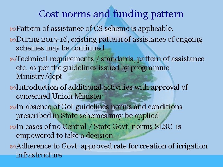 Cost norms and funding pattern Pattern of assistance of CS scheme is applicable. During