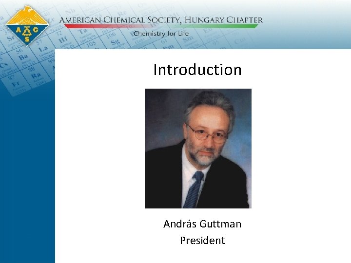 Introduction András Guttman President 