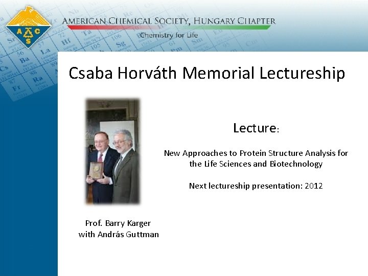 Csaba Horváth Memorial Lectureship Lecture: New Approaches to Protein Structure Analysis for the Life