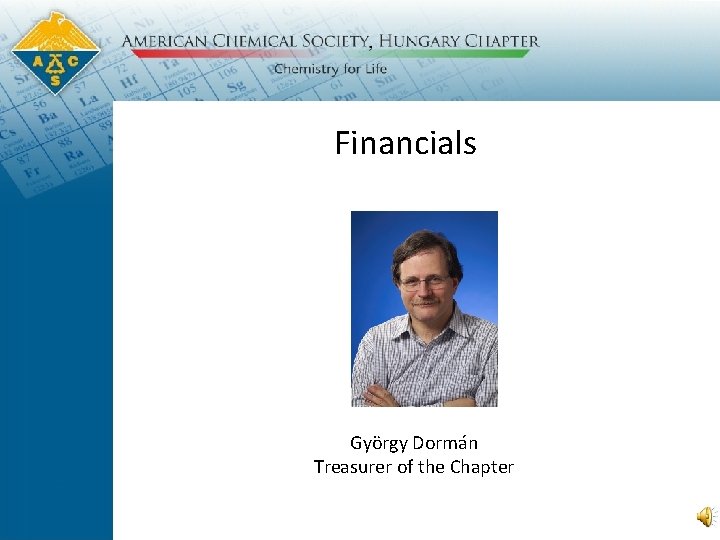 Financials György Dormán Treasurer of the Chapter 
