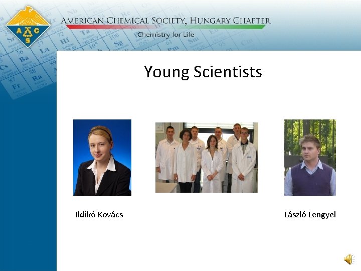 Young Scientists Ildikó Kovács László Lengyel 