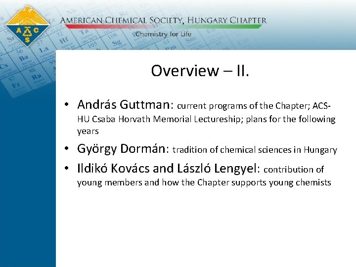 Overview – II. • András Guttman: current programs of the Chapter; ACS- HU Csaba