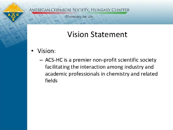 Vision Statement • Vision: – ACS-HC is a premier non-profit scientific society facilitating the