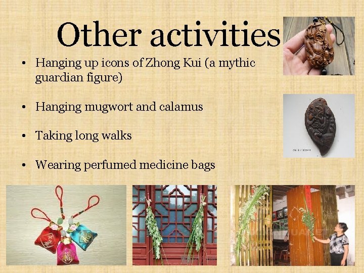 Other activities… • Hanging up icons of Zhong Kui (a mythic guardian figure) •
