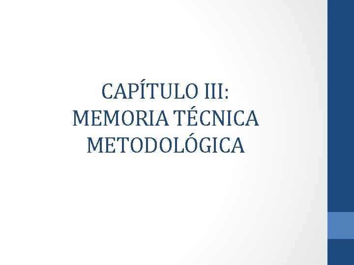 CAPÍTULO III: MEMORIA TÉCNICA METODOLÓGICA 