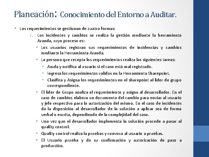 Planeación: Conocimiento del Entorno a Auditar. • Los requerimientos se gestionan de cuatro formas: