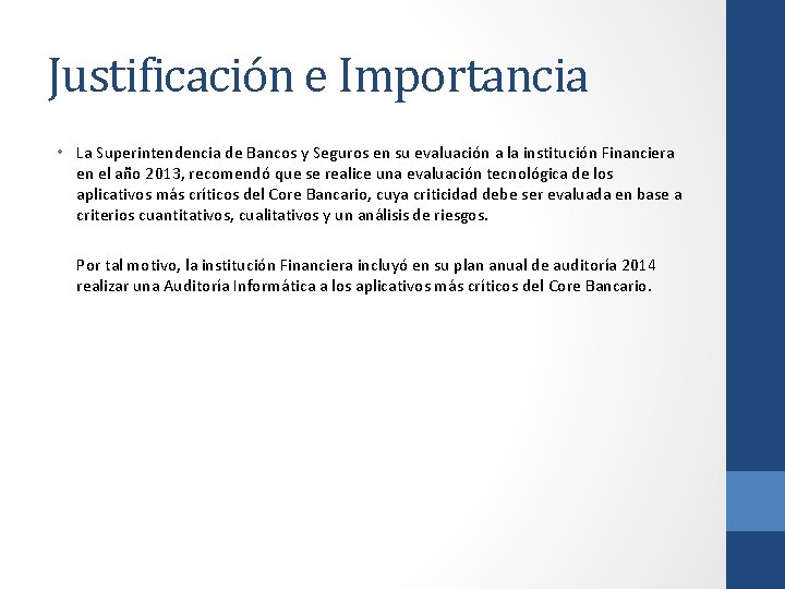 Justificación e Importancia • La Superintendencia de Bancos y Seguros en su evaluación a