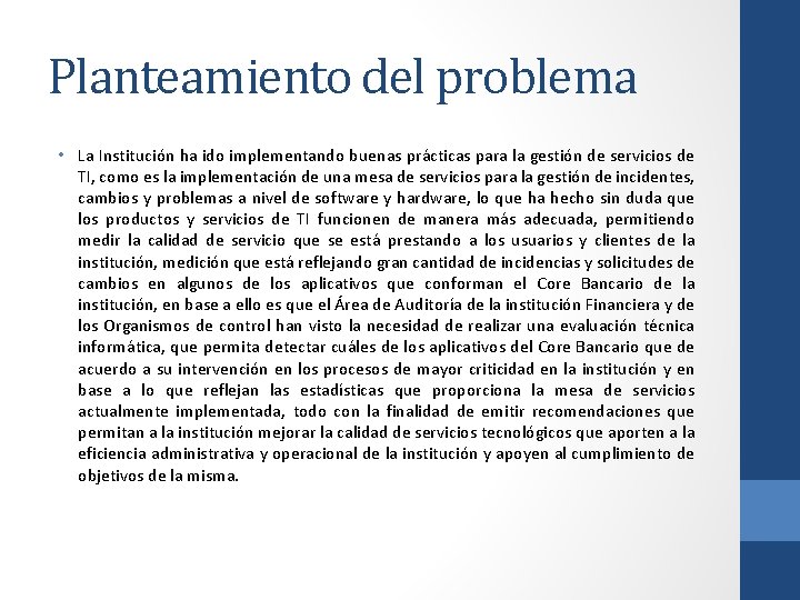 Planteamiento del problema • La Institución ha ido implementando buenas prácticas para la gestión